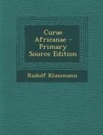 Curae Africanae di Rudolf Klussmann edito da Nabu Press