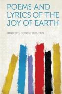 Poems and Lyrics of the Joy of Earth di George Meredith edito da HardPress Publishing
