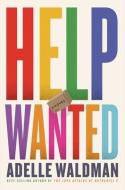 Help Wanted di Adelle Waldman edito da W W NORTON & CO