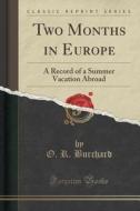 Two Months In Europe di O R Burchard edito da Forgotten Books