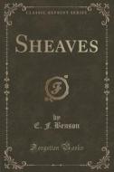 Sheaves (classic Reprint) di E F Benson edito da Forgotten Books