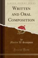 Written And Oral Composition (classic Reprint) di Martin W Sampson edito da Forgotten Books