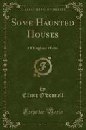 Some Haunted Houses di Elliott O'Donnell edito da Forgotten Books