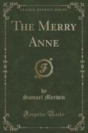 The Merry Anne (classic Reprint) di Samuel Merwin edito da Forgotten Books