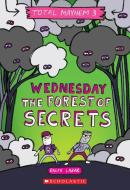 Wednesday - The Forest of Secrets (Total Mayhem #3) di Ralph Lazar edito da SCHOLASTIC