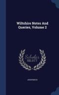 Wiltshire Notes And Queries; Volume 2 di Anonymous edito da Sagwan Press