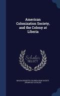 American Colonization Society, And The Colony At Liberia edito da Sagwan Press