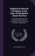 England As Seen By Foreigners In The Days Of Elizabeth & James The First di William Brenchley Rye edito da Palala Press