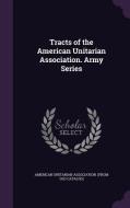 Tracts Of The American Unitarian Association. Army Series edito da Palala Press