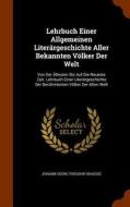 Lehrbuch Einer Allgemeinen Literargeschichte Aller Bekannten Volker Der Welt edito da Arkose Press