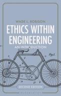 Ethics Within Engineering: An Introduction di Wade L. Robison edito da BLOOMSBURY ACADEMIC