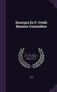Excerpta Ex P. Ovidii Nasonis Carminibus edito da Palala Press