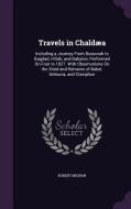 Travels In Chaldaea di Robert Mignan edito da Palala Press