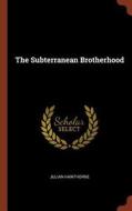 The Subterranean Brotherhood di Julian Hawthorne edito da CHIZINE PUBN