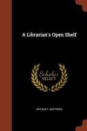 A Librarian's Open Shelf di Arthur E. Bostwick edito da PINNACLE