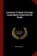Learning to Read a Foreign Languagean Experimental Study di Michael West edito da CHIZINE PUBN