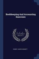 Bookkeeping and Accounting Exercises di Robert Joseph Bennett edito da CHIZINE PUBN