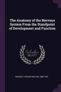 The Anatomy of the Nervous System from the Standpoint of Development and Function di Stephen Walter Ranson edito da CHIZINE PUBN