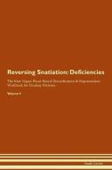 Reversing Snatiation: Deficiencies The Raw Vegan Plant-Based Detoxification & Regeneration Workbook for Healing Patients di Health Central edito da LIGHTNING SOURCE INC