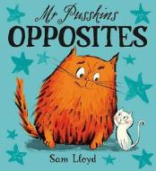 Mr. Pusskins Opposites di Sam Lloyd edito da Hachette Children\'s Group