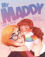 My Maddy di Gayle E. Pitman edito da MAGINATION PR