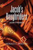 Jacob's Roughriders di Horace E Wooten edito da Xlibris Corporation