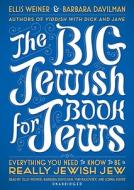The Big Jewish Book for Jews: Everything You Need to Know to Be a Really Jewish Jew di Ellis Weiner, Barbara Davilman edito da Blackstone Audiobooks
