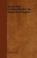 Sacred And Constructive Art - Its Origin And Progress di Calvin N. Otis edito da Read Books