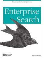 Enterprise Search di Martin White edito da O\'reilly Media, Inc, Usa