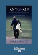 Moe & Me: Encounters with Moe Norman, Golf's Mysterious Genius (Large Print 16pt) di Lorne Rubenstein edito da READHOWYOUWANT