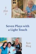 Seven Plays With A Light Touch 5 + 2 di Ron Blicq edito da Friesenpress