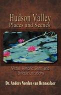 Hudson Valley Places And Scenes di Dr Anders Norden Van Rennsalaer edito da America Star Books