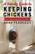 A Family Guide To Keeping Chickens, 2nd Edition di Anne Perdeaux edito da Little, Brown Book Group