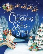 A Treasury of Christmas Stories and Songs edito da Parragon