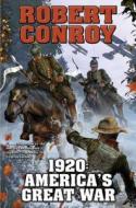 1920: America's Great War di Robert Conroy edito da Baen Books