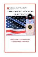 American Revolution for Kids Presents: The Presidential Election di Christopher Trimarco edito da Createspace