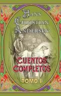 Cuentos Completos (Tomo 1) di Hans Christian Andersen edito da Createspace