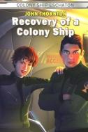 Recovery of a Colony Ship di John Thornton edito da Createspace