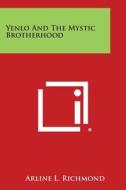 Yenlo and the Mystic Brotherhood di Arline L. Richmond edito da Literary Licensing, LLC