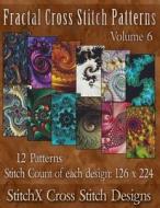 Fractal Cross Stitch Patterns Volume 6 di Tracy Warrington edito da Createspace