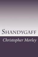 Shandygaff di Christopher Morley edito da Createspace