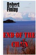 End of the Chain di Robert Wallace Finlay edito da Createspace