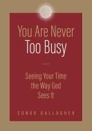 You Are Never Too Busy di Conor Gallagher edito da Tan Books