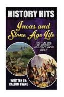 The Fun Bits of History You Don't Know about Incas and Stone Age Life: Illustrated Fun Learning for Kids di Callum Evans edito da Createspace