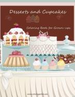Desserts and Cupcakes Coloring Book for Grown-Ups 1 di Nick Snels edito da Createspace