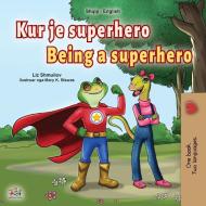 Being A Superhero (Albanian English Bilingual Book For Kids) di Shmuilov Liz Shmuilov, Books KidKiddos Books edito da KidKiddos Books Ltd