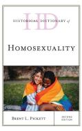 Historical Dictionary Of Homosexuality di Brent L. Pickett edito da Rowman & Littlefield