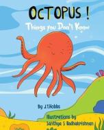 Octopus!: Things You Don't Know di J. T. Hobbs edito da MILL CITY PR