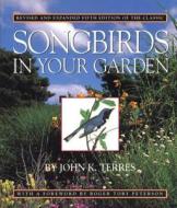 Songbirds in Your Garden di John K. Terres edito da ALGONQUIN BOOKS OF CHAPEL