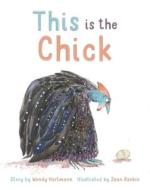 This Is the Chick di Wendy Hartmann edito da CROCODILE BOOKS